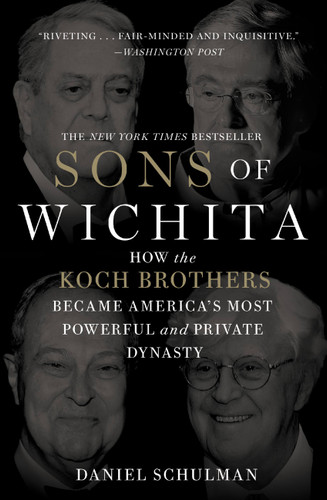 Sons of Wichita: How the Koch Brothers Became America's Most Powerful and Private Dynasty book cover by Daniel Schulman