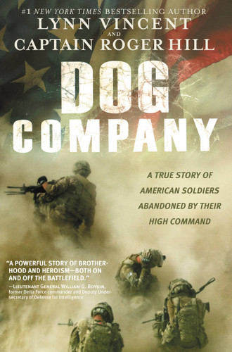 Dog Company: A True Story of American Soldiers Abandoned by Their High Command book cover by Lynn Vincent, Roger Hill