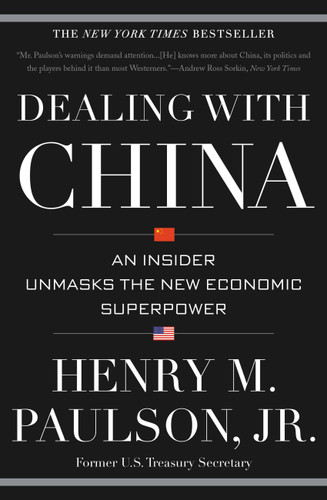 Dealing with China: An Insider Unmasks the New Economic Superpower book cover by Henry M. Paulson Jr.