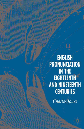 English Pronunciation in the Eighteenth and Nineteenth Centuries book cover by C. Jones