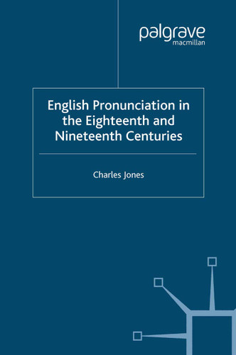 English Pronunciation in the Eighteenth and Nineteenth Centuries book cover by C. Jones