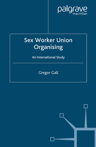 Sex Worker Union Organising: An International Study book cover by Gregor Gall