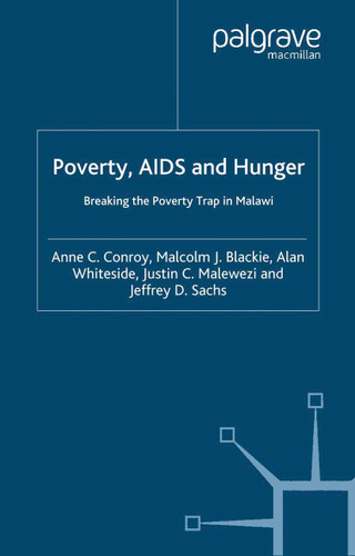 Poverty, AIDS and Hunger: Breaking the Poverty Trap in Malawi book cover by A. Conroy, M. Blackie, A. Whiteside, J. Malewezi, J. Sachs
