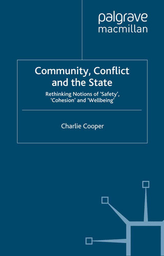 Community, Conflict and the State: Rethinking Notions of 'Safety', 'Cohesion' and 'Wellbeing' book cover by C. Cooper