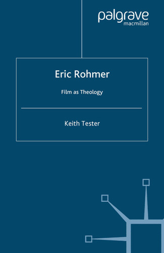Eric Rohmer: Film as Theology book cover by K. Tester