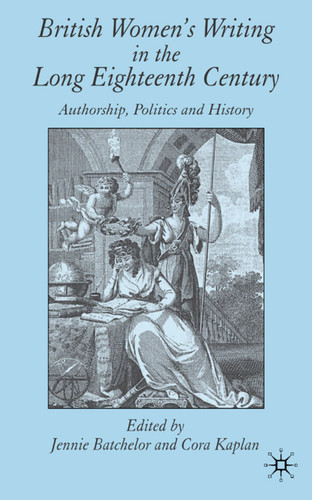 British Women's Writing in the Long Eighteenth Century: Authorship, Politics and History book cover by 