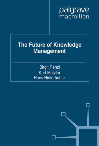 The Future of Knowledge Management book cover by Birgit Renzl, Kurt Matzler, Hans Hinterhuber