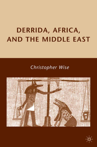 Derrida, Africa, and the Middle East book cover by C. Wise