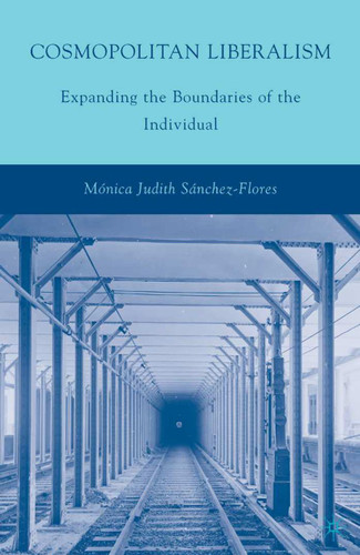 Cosmopolitan Liberalism: Expanding the Boundaries of the Individual book cover by M. Sánchez-Flores