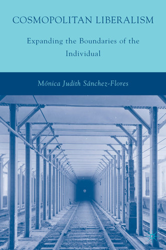 Cosmopolitan Liberalism: Expanding the Boundaries of the Individual book cover by M. Sánchez-Flores