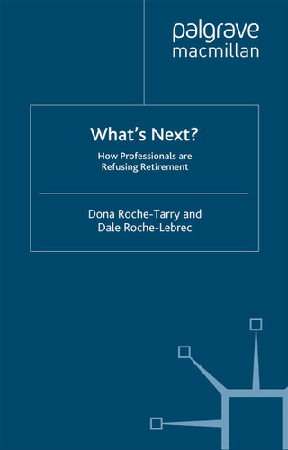 What's Next?: How Professionals Are Refusing Retirement book cover by D. Roche-Tarry, D. Roche-Lebrec