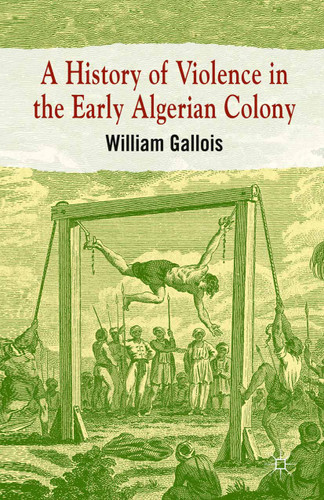 A History of Violence in the Early Algerian Colony book cover by William Gallois