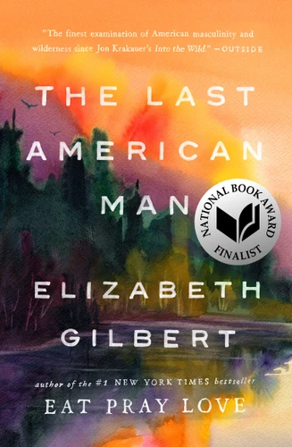 The Last American Man book cover by Elizabeth Gilbert
