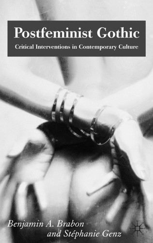Postfeminist Gothic: Critical Interventions in Contemporary Culture book cover by 