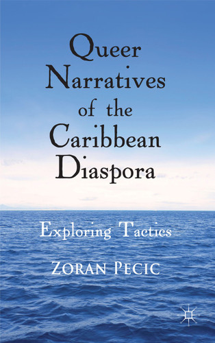 Queer Narratives of the Caribbean Diaspora: Exploring Tactics book cover by Z. Pecic