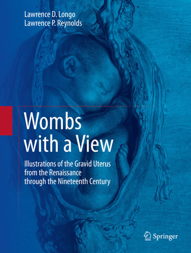 Wombs with a View: Illustrations of the Gravid Uterus from the Renaissance through the Nineteenth Century book cover by Lawrence D. Longo, Lawrence P. Reynolds