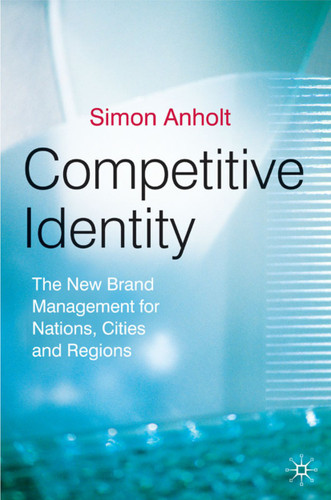 Competitive Identity: The New Brand Management for Nations, Cities and Regions book cover by Simon Anholt