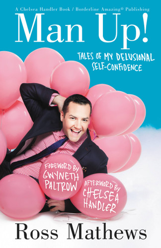 Man Up!: Tales of My Delusional Self-Confidence (A Chelsea Handler Book/Borderline Amazing Publishing) book cover by Ross Mathews