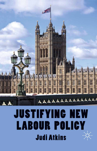 Justifying New Labour Policy book cover by J. Atkins