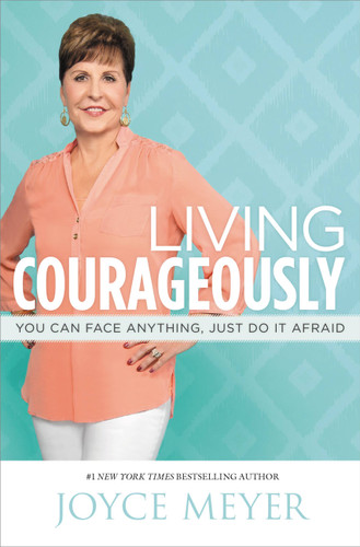 Living Courageously: You Can Face Anything, Just Do It Afraid book cover by Joyce Meyer