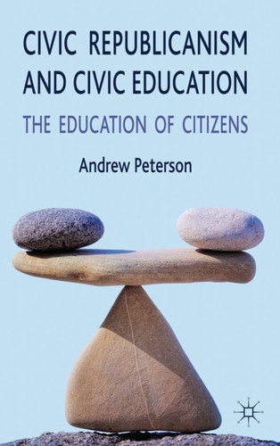 Civic Republicanism and Civic Education: The Education of Citizens book cover by A. Peterson