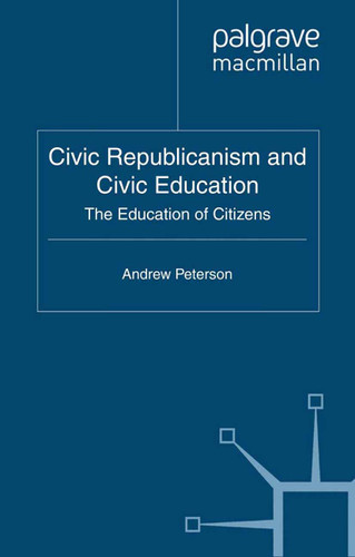 Civic Republicanism and Civic Education: The Education of Citizens book cover by A. Peterson