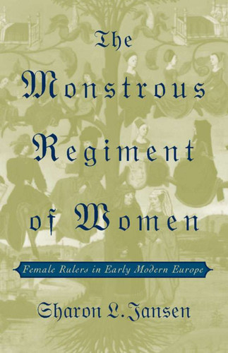 The Monstrous Regiment of Women: Female Rulers in Early Modern Europe book cover by S. Jansen