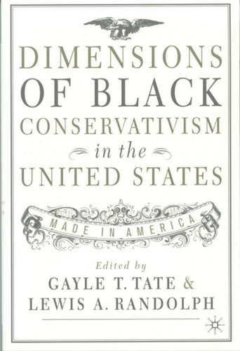 Dimensions of Black Conservatism in the United States: Made in America book cover by 