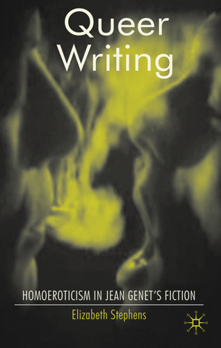 Queer Writing: Homoeroticism in Jean Genet's Fiction book cover by E. Stephens