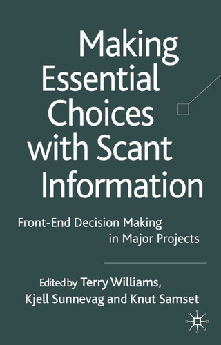 Making Essential Choices with Scant Information: Front-End Decision Making in Major Projects book cover by 