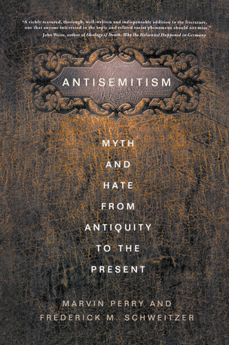Antisemitism: Myth and Hate from Antiquity to the Present book cover by F. Schweitzer, M. Perry
