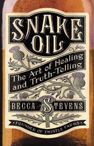 Snake Oil: The Art of Healing and Truth-Telling book cover by Reverend Becca Stevens