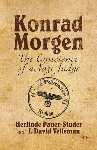 Konrad Morgen: The Conscience of a Nazi Judge book cover by H. Pauer-Studer, J. Velleman