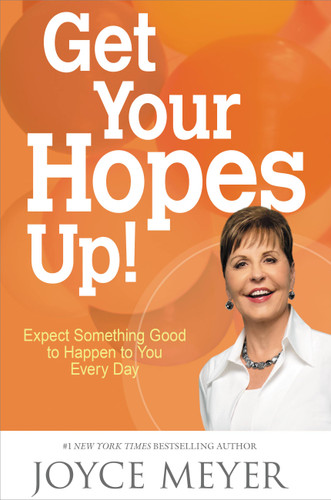 Get Your Hopes Up!: Expect Something Good to Happen to You Every Day book cover by Joyce Meyer