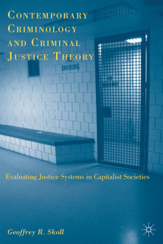 Contemporary Criminology and Criminal Justice Theory: Evaluating Justice Systems in Capitalist Societies book cover by G. Skoll