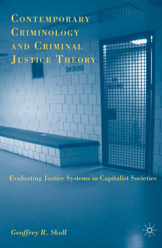 Contemporary Criminology and Criminal Justice Theory: Evaluating Justice Systems in Capitalist Societies book cover by G. Skoll