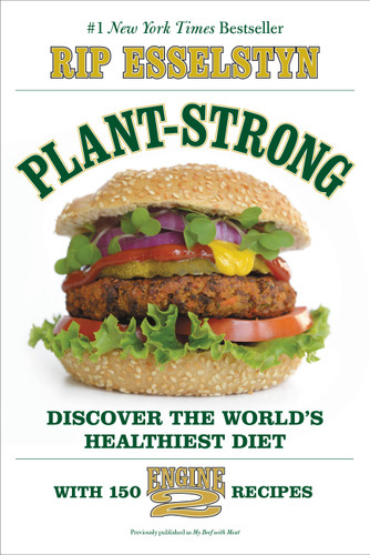 Plant-Strong: Discover the World's Healthiest Diet--with 150 Engine 2 Recipes book cover by Rip Esselstyn