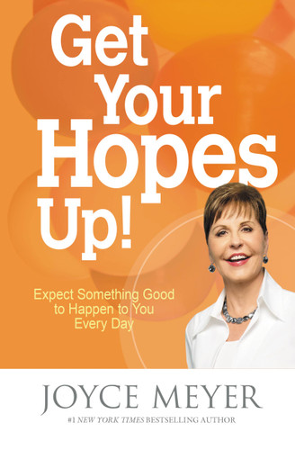 Get Your Hopes Up!: Expect Something Good to Happen to You Every Day book cover by Joyce Meyer