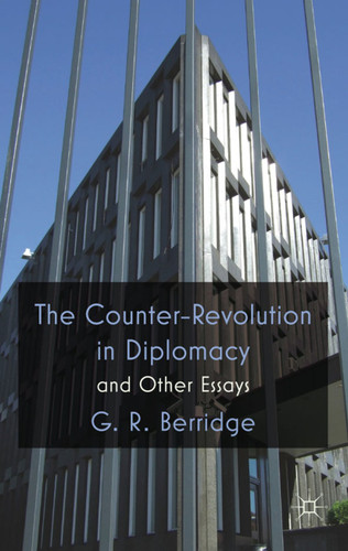 The Counter-Revolution in Diplomacy and Other Essays book cover by G. Berridge