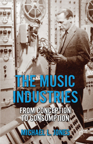 The Music Industries: From Conception to Consumption book cover by M. Jones