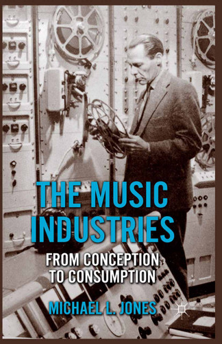 The Music Industries: From Conception to Consumption book cover by M. Jones