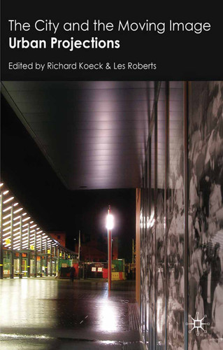 The City and the Moving Image: Urban Projections book cover by 