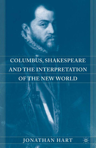 Columbus, Shakespeare, and the Interpretation of the New World book cover by J. Hart