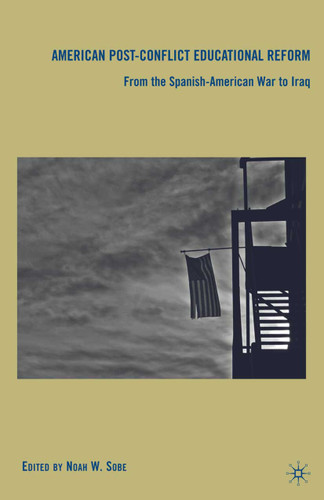 American Post-Conflict Educational Reform: From the Spanish-American War to Iraq book cover by 