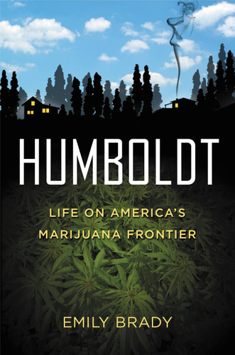Humboldt: Life on America's Marijuana Frontier book cover by Emily Brady