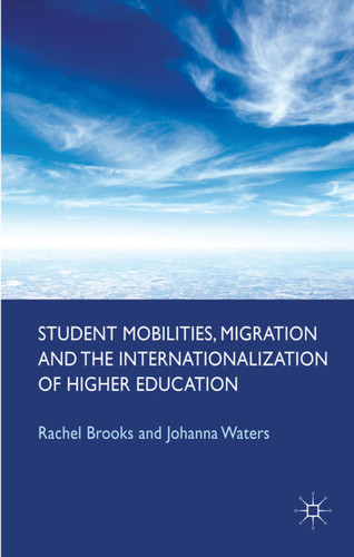 Student Mobilities, Migration and the Internationalization of Higher Education book cover by R. Brooks, J. Waters
