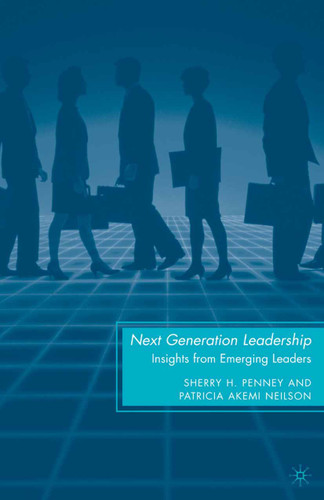Next Generation Leadership: Insights from Emerging Leaders book cover by S. Penney, P. Neilson