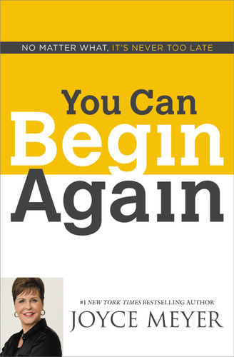 You Can Begin Again: No Matter What, It's Never Too Late book cover by Joyce Meyer