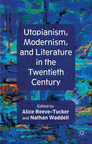 Utopianism, Modernism, and Literature in the Twentieth Century book cover by 
