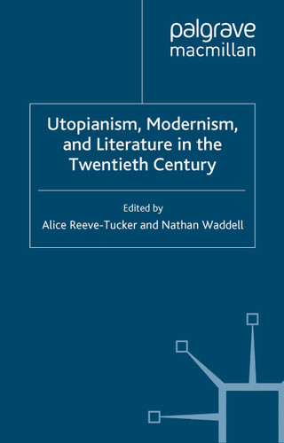 Utopianism, Modernism, and Literature in the Twentieth Century book cover by 
